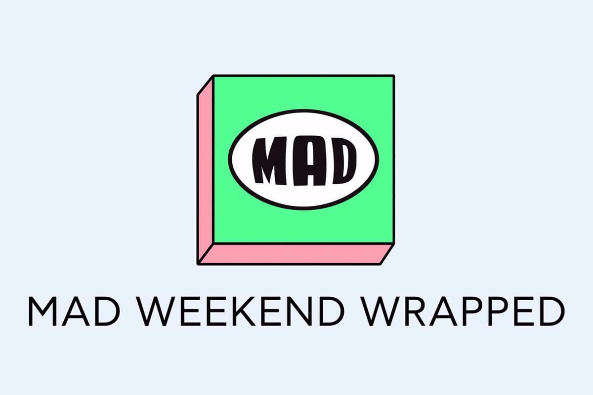 Mad Weekend Wrapped